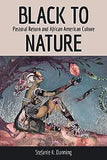 Black to Nature: Pastoral Return and African American Culture