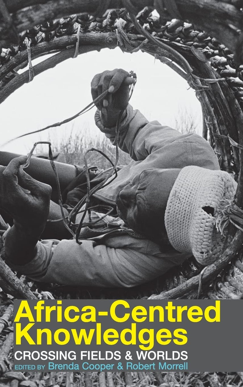 Africa-Centred Knowledges: Crossing Fields and Worlds