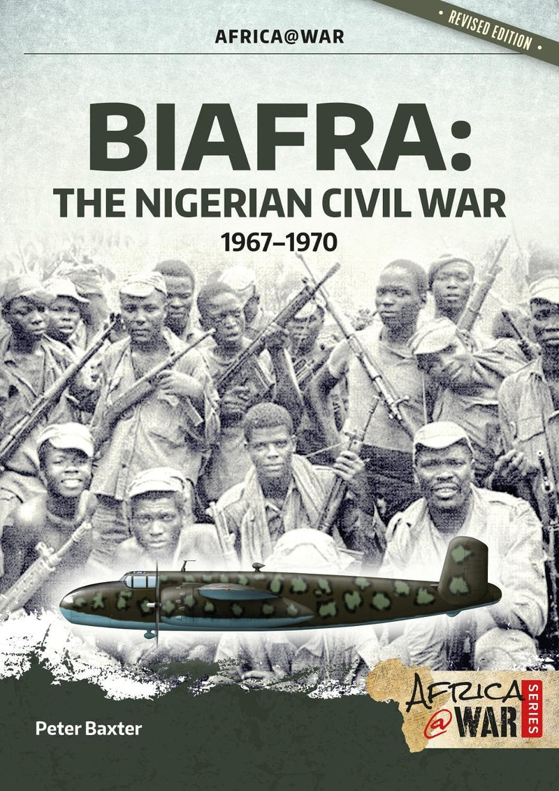 Biafra: The Nigerian Civil War, 1967-1970 (Revised & Expanded)
