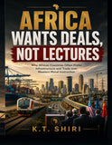 Africa Wants Deals Not Lectures: Why African Countries Often Prefer Infrastructure and Trade over Western Moral Instruction