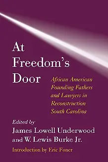 At Freedom's Door: African American Founding Fathers and Lawyers in Reconstruction South Carolina (Revised)