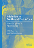 Addiction in South and East Africa: Interdisciplinary Approaches (2019)