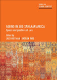 Ageing in Sub-Saharan Africa: Spaces and Practices of Care