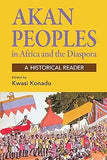 Akan Peoples: In Africa and the Diaspora - A Historical Reader (Volume 2)