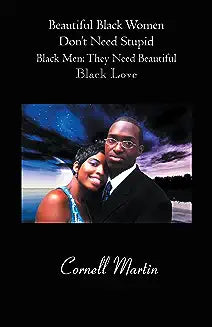 Beautiful Black Women Don't Need Stupid Black Men: They Need Beautiful Black Love