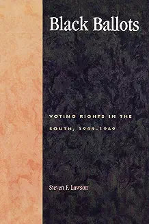 Black Ballots: Voting Rights in the South, 1944-1969