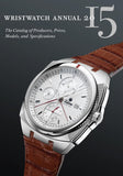 Wristwatch Annual 2015 : The Catalog of Producers, Prices, Models and Specifications
