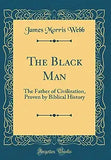 The Black Man, The Father Of Civilization