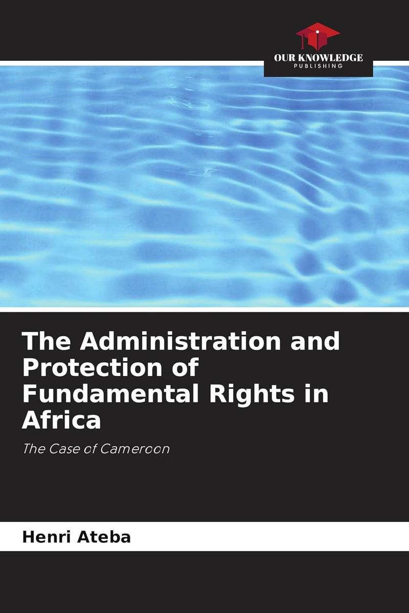 The Administration and Protection of Fundamental Rights in Africa
