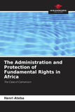 The Administration and Protection of Fundamental Rights in Africa
