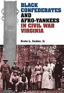 Black Confederates and Afro-Yankees in Civil War Virginia