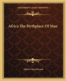 Africa The Birthplace Of Man