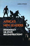 Africa's New Leaders: Democracy or State Reconstruction?: Democracy or State Reconstruction?