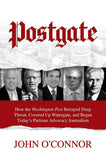 Postgate : How the Washington Post Betrayed Deep Throat, Covered Up Watergate