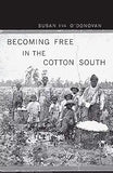 Becoming Free in the Cotton South