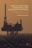Africa's Natural Resources and Underdevelopment: How Ghana's Petroleum Can Create Sustainable Economic Prosperity (2017)