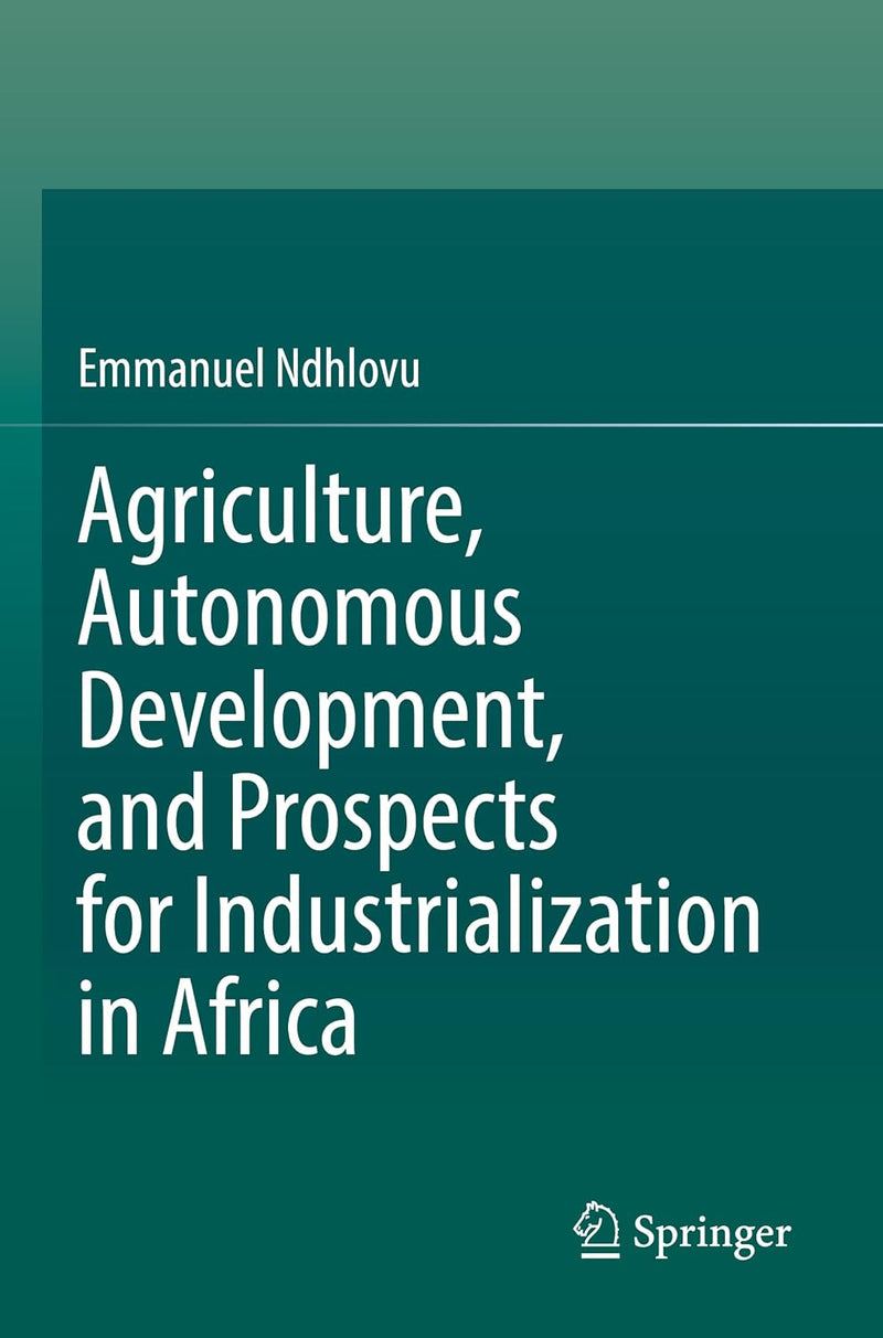 Agriculture, Autonomous Development, and Prospects for Industrialization in Africa