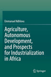 Agriculture, Autonomous Development, and Prospects for Industrialization in Africa