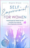 Self-Empowerment for Women: Supercharged Self-Worth Secrets & Insider Mind Hacks to Crush Depression & Anxiety (Spiritual Growth & Self-Awareness