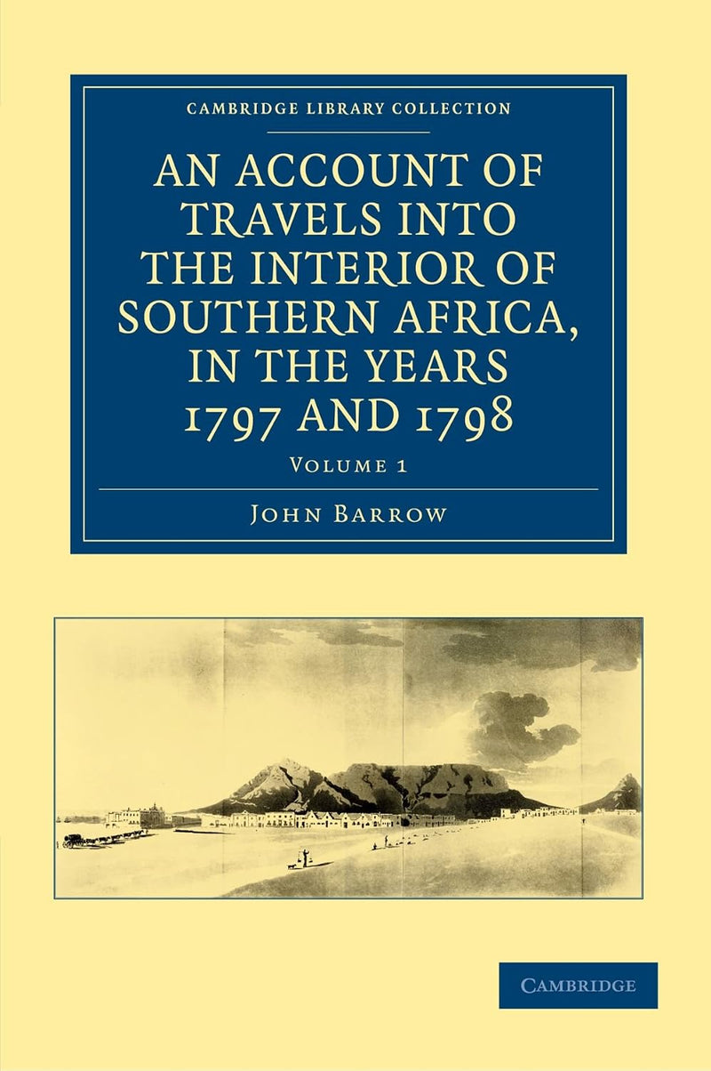 An Account of Travels into the Interior of Southern Africa, in the Years 1797 and 1798 - Volume 1