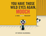 You Have Those Wild Eyes Again, Mooch : a MUTTS Treasury