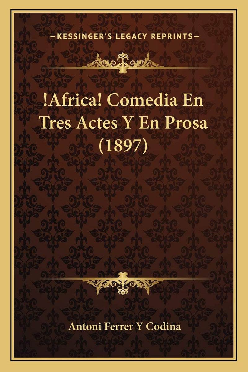 !Africa! Comedia En Tres Actes Y En Prosa (1897)