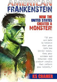 American Frankenstein: How the United States Created a Monster!