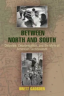 Between North and South: Delaware, Desegregation, and the Myth of American Sectionalism
