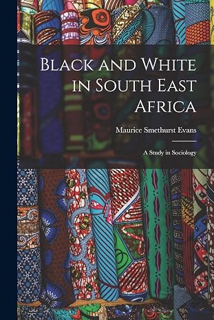 Black and White in South East Africa: A Study in Sociology