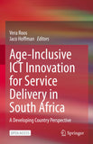 Age-Inclusive ICT Innovation for Service Delivery in South Africa: A Developing Country Perspective (2022)