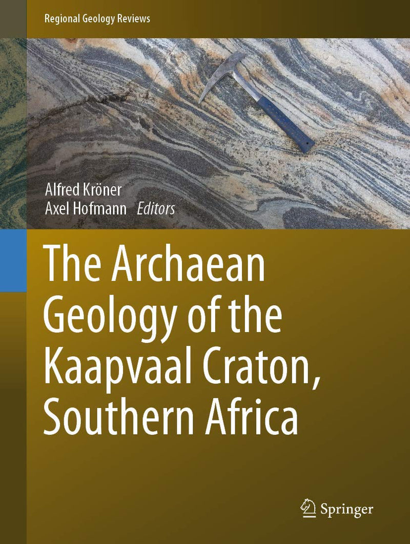 The Archaean Geology of the Kaapvaal Craton, Southern Africa (2019)