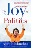 The Joy of Politics: Surviving Cancer, a Campaign, a Pandemic, an Insurrection, and Life's Other Unexpected Curveballs