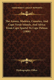 The Azores, Madeira, Canaries, And Cape Verde Islands, And Africa From Cape Spartel To Cape Palmas (1908)