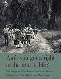 Ain't You Got a Right to the Tree of Life?: The People of Johns Island South Carolina--Their Faces, Their Words, and Their Songs (Rev and Expanded)