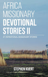 Africa Missionary Devotional Stories II: 21 Inspirational Missionary Stories