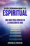 Discernimiento Espiritual: Una guía para confiar en la dirección de Dios