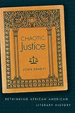 Chaotic Justice: Rethinking African American Literary History