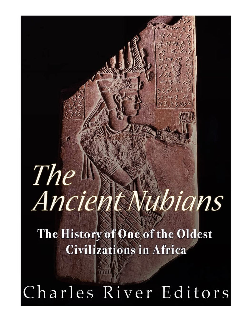 The Ancient Nubians: The History of One of the Oldest Civilizations in Africa