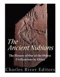 The Ancient Nubians: The History of One of the Oldest Civilizations in Africa