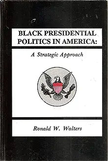 Black Presidential Politics in America: A Strategic Approach