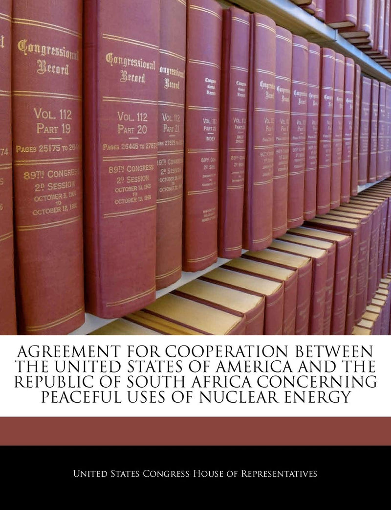 Agreement for Cooperation Between the United States of America and the Republic of South Africa Concerning Peaceful Uses of Nuclear Energy