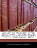 Agreement for Cooperation Between the United States of America and the Republic of South Africa Concerning Peaceful Uses of Nuclear Energy
