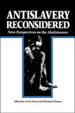 Antislavery Reconsidered: New Perspectives on the Abolitionists