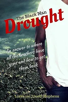 The Black Man Drought: An answer to where all the brothers have gone and how to get them back