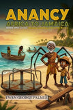 Anancy Africa to Jamaica: Anancy follows the slave trail from East Africa to the Caribbean