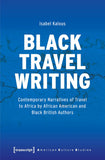 Black Travel Writing: Contemporary Narratives of Travel to Africa by African American and Black British Authors