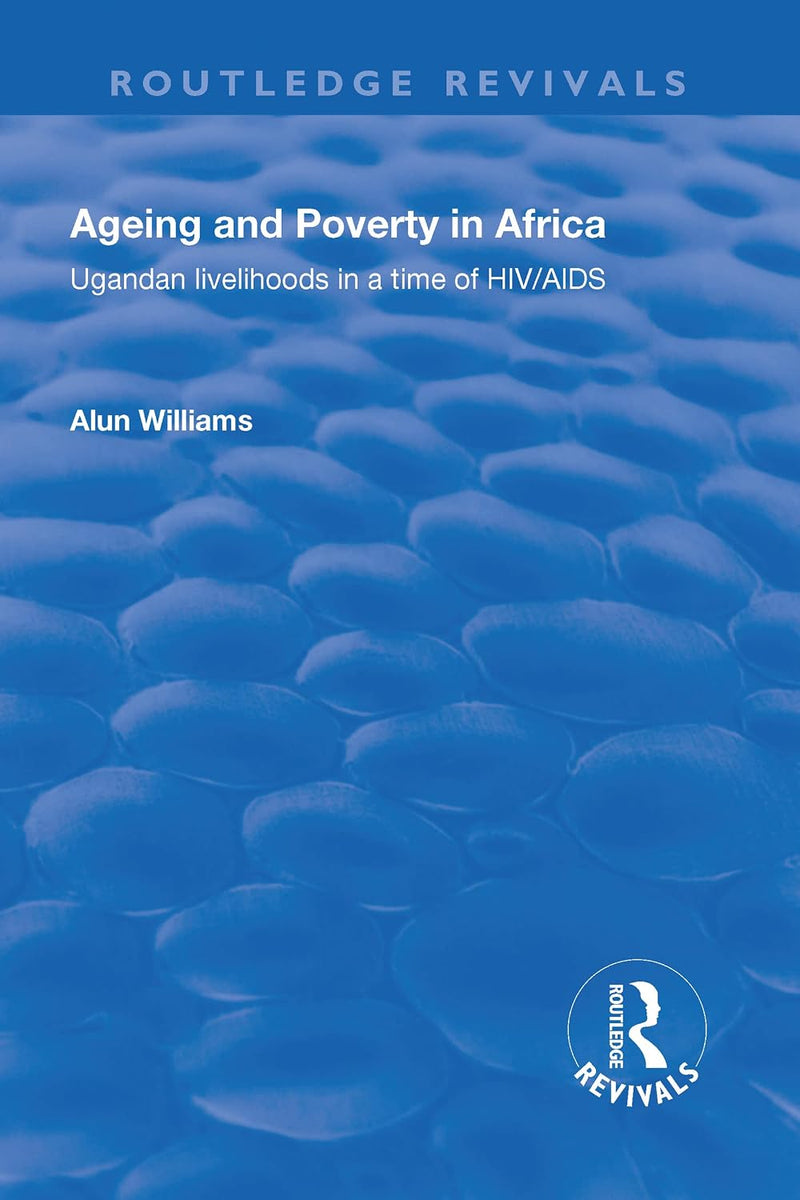 Ageing and Poverty in Africa: Ugandan Livelihoods in a Time of HIV/AIDS
