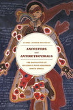 Ancestors and Antiretrovirals: The Biopolitics of HIV/AIDS in Post-Apartheid South Africa