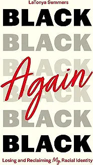 Black Again: Losing and Reclaiming My Racial Identity