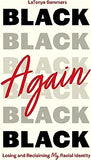 Black Again: Losing and Reclaiming My Racial Identity